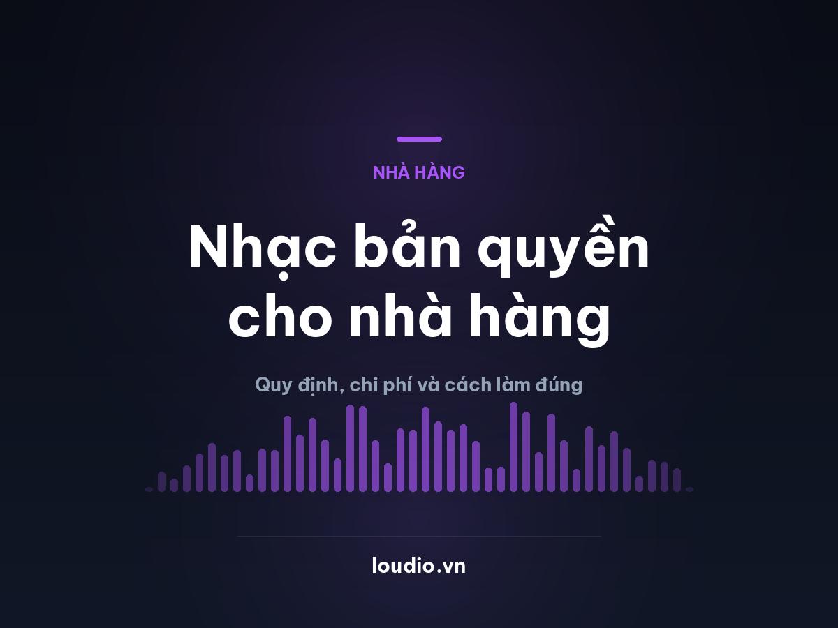 Nhạc bản quyền cho nhà hàng: quy định, chi phí và cách làm đúng